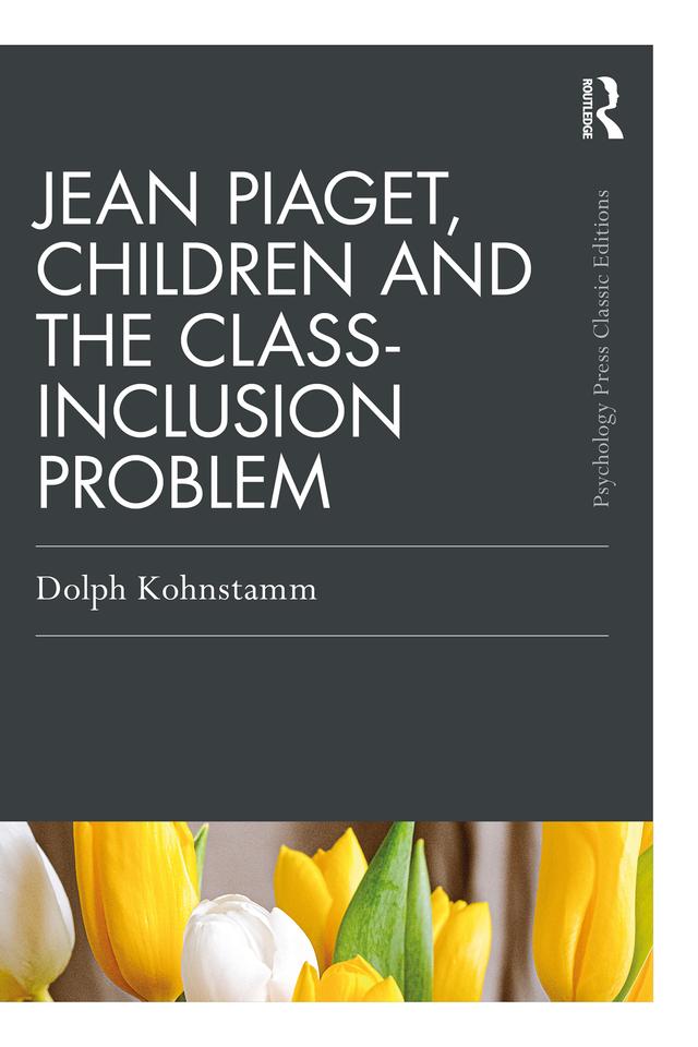 Jean Piaget, Children and the Class-Inclusion Problem by Dolph Kohnstamm