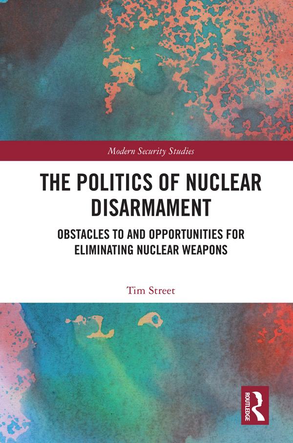 The Politics of Nuclear Disarmament by Tim Street