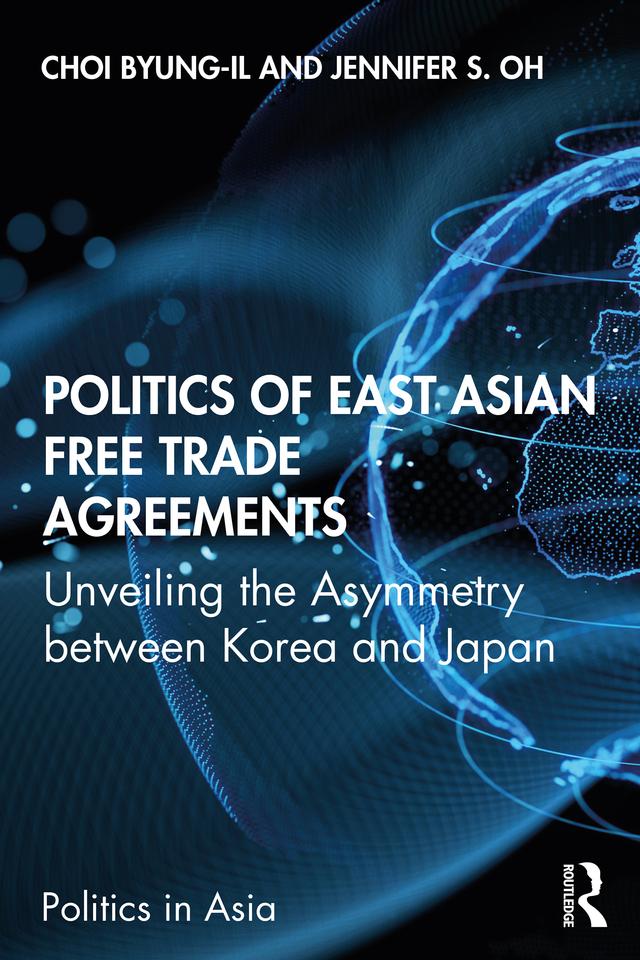 Politics of East Asian Free Trade Agreements by Byung-il Choi, Jennifer S. Oh