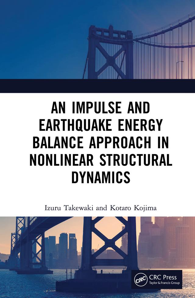 An Impulse and Earthquake Energy Balance Approach in Nonlinear Structural Dynamics by Izuru Takewaki, Kotaro Kojima