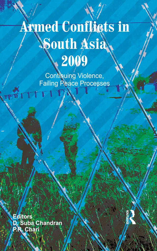 Armed Conflicts in South Asia 2009 by D. Suba Chandran, P R Chari