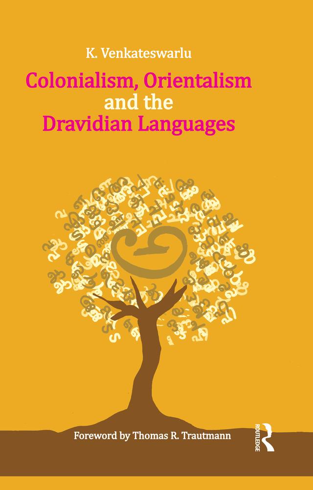 Colonialism, Orientalism and the Dravidian Languages by K. Venkateswarlu