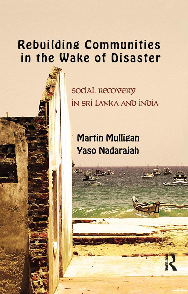 Rebuilding Local Communities in the Wake of Disaster by Martin Mulligan, Yaso Nadarajah