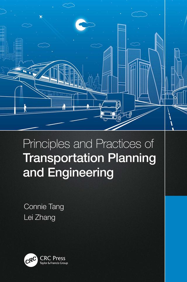 Principles and Practices of Transportation Planning and Engineering by Connie Tang, Lei Zhang