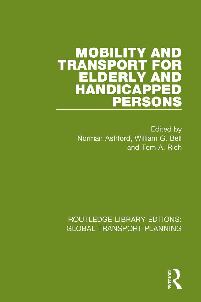 Mobility and Transport for Elderly and Handicapped Persons by Norman Ashford, Tom A. Rich, William G. Bell