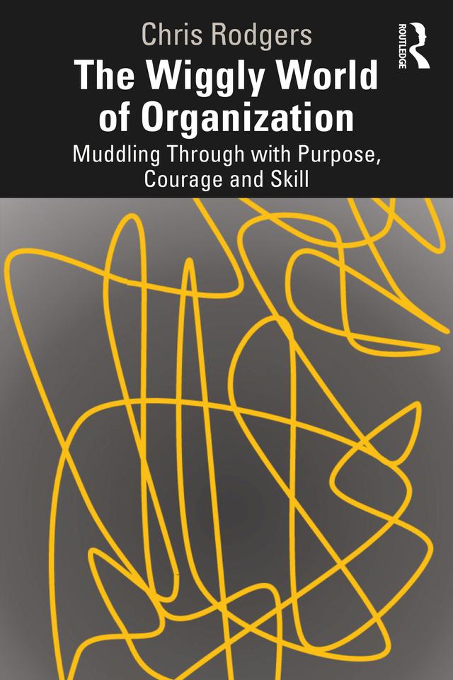 The Wiggly World of Organization by Chris Rodgers