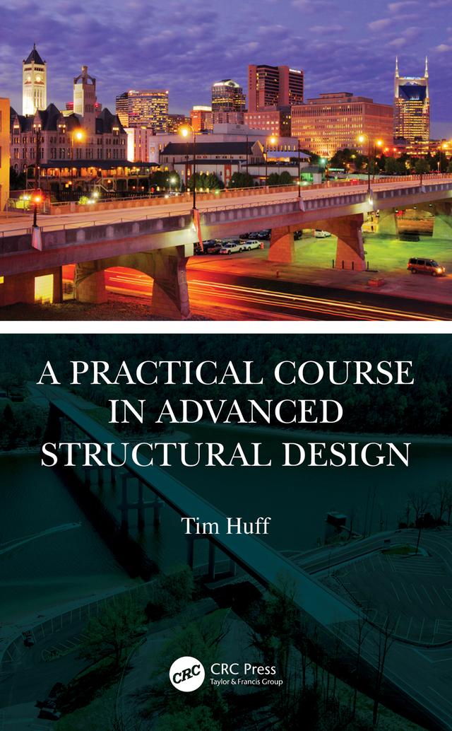 A Practical Course in Advanced Structural Design by Tim Huff