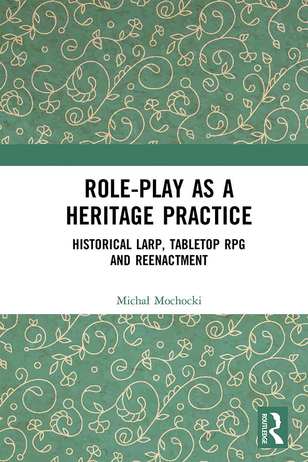 Role-play as a Heritage Practice by Michal Mochocki