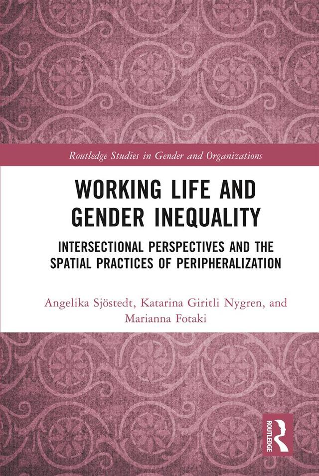 Working Life and Gender Inequality by Angelika Sjöstedt, Katarina Giritli Nygren, Marianna Fotaki