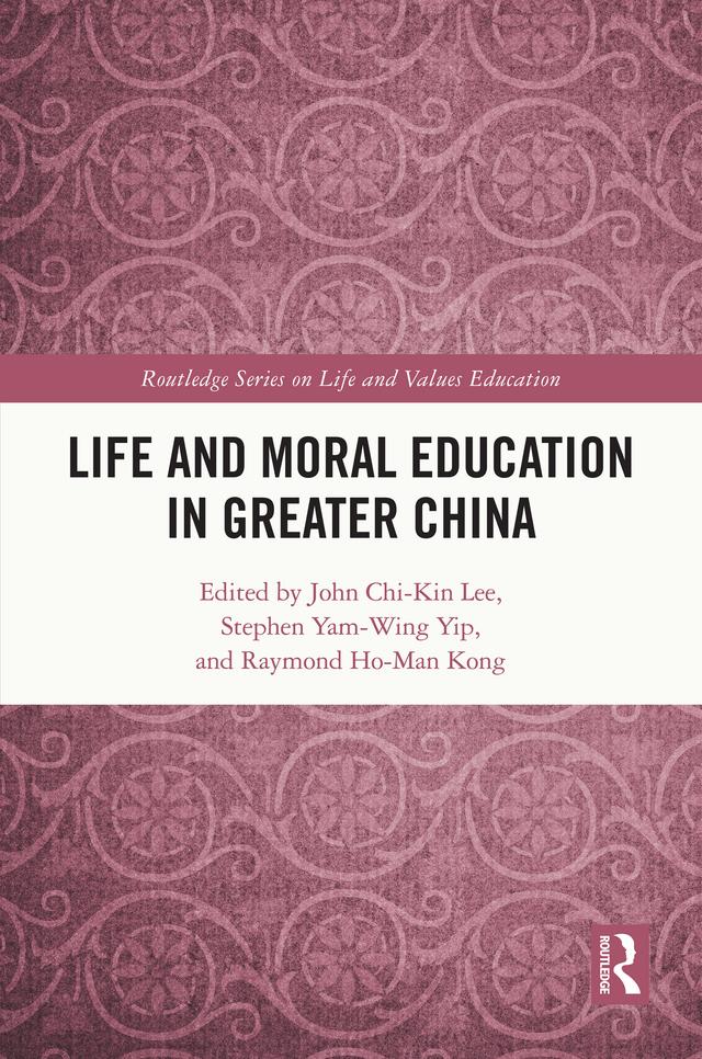 Life and Moral Education in Greater China by John Chi-Kin Lee, Raymond Ho-Man Kong, Stephen Yam-wing Yip