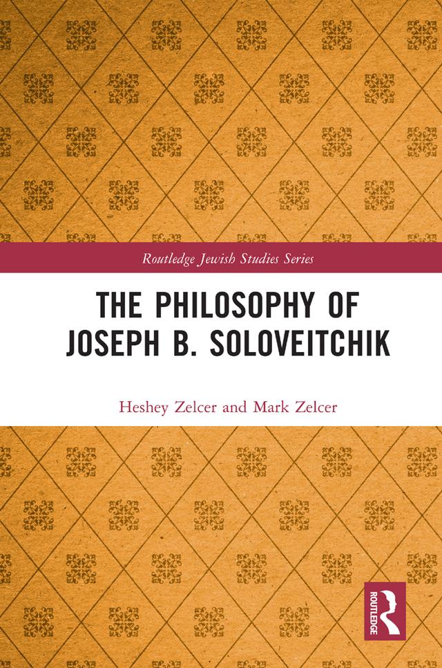 The Philosophy of Joseph B. Soloveitchik by Heshey Zelcer, Mark Zelcer