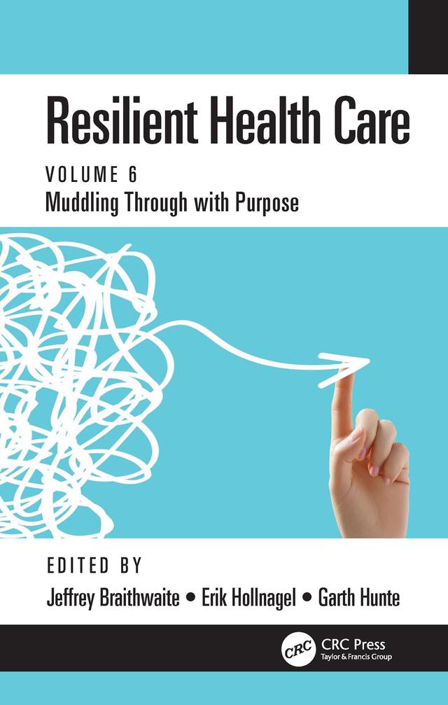 Resilient Health Care by Erik Hollnagel, Garth Hunte, Jeffrey Braithwaite