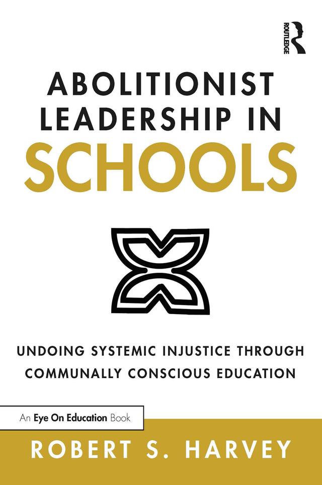 Abolitionist Leadership in Schools by Robert Harvey