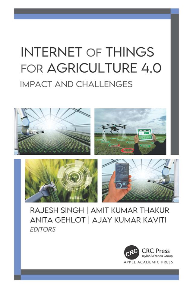 Internet of Things for Agriculture 4.0 by Ajay Kumar Kaviti, Amit Kumar Thakur, Anita Gehlot, Rajesh Singh