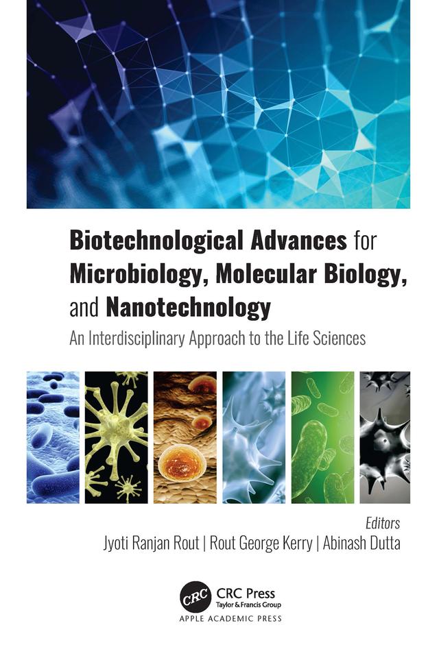 Biotechnological Advances for Microbiology, Molecular Biology, and Nanotechnology by Abinash Dutta, Jyoti Ranjan Rout, Rout George Kerry