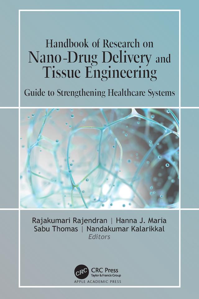 Handbook of Research on Nano-Drug Delivery and Tissue Engineering by Hanna J Maria, Nandakumar Kalarikkal, Rajakumari Rajendran, Sabu Thomas