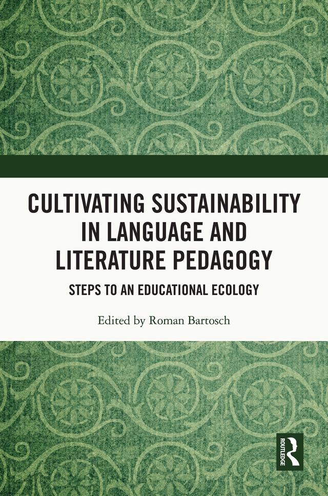 Cultivating Sustainability in Language and Literature Pedagogy by Roman Bartosch