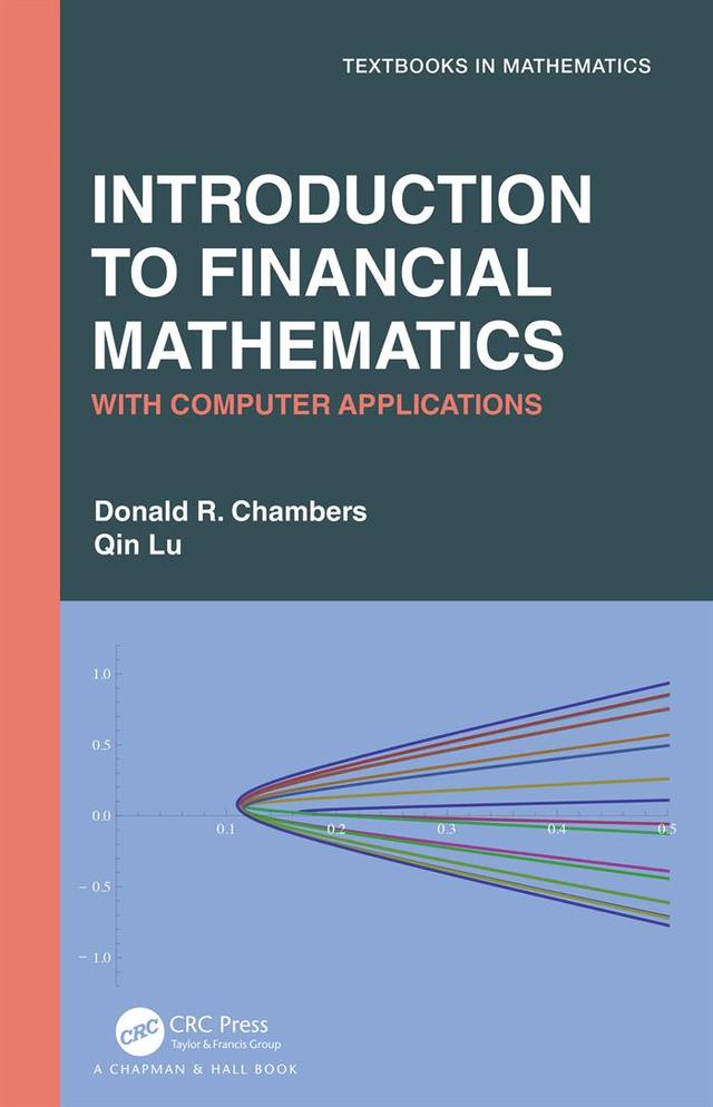 Introduction to Financial Mathematics by Donald R. Chambers, Qin Lu