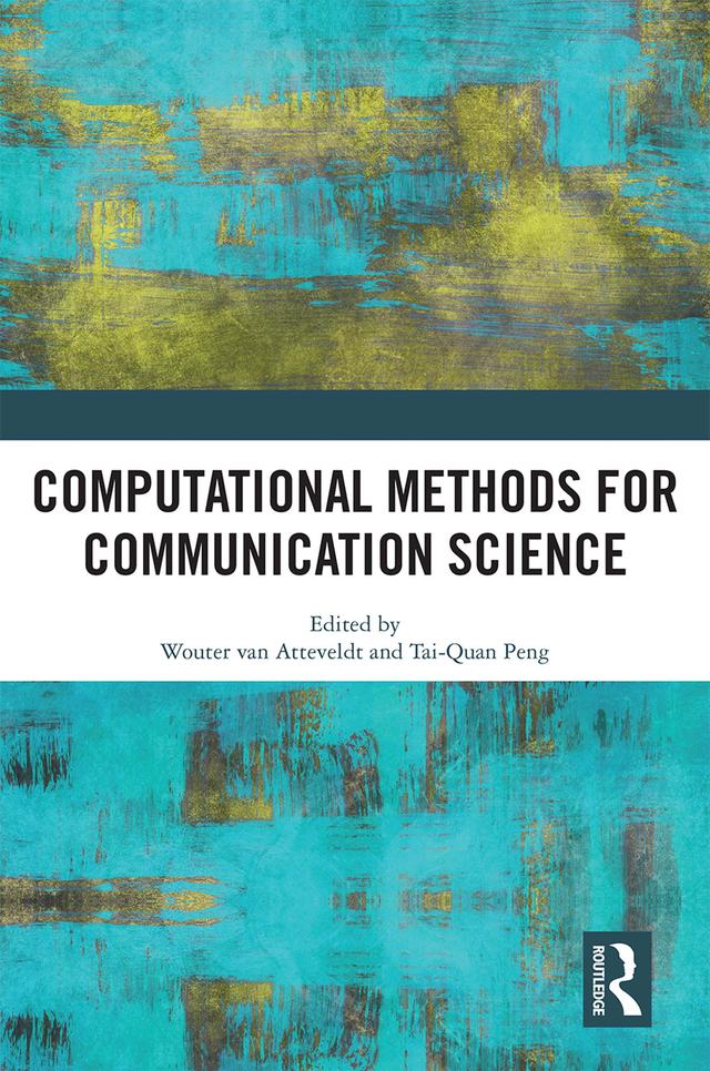Computational Methods for Communication Science by Tai-Quan Peng, Wouter van Atteveldt