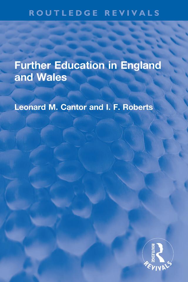 Further Education in England and Wales by I. F. Roberts, Leonard M. Cantor