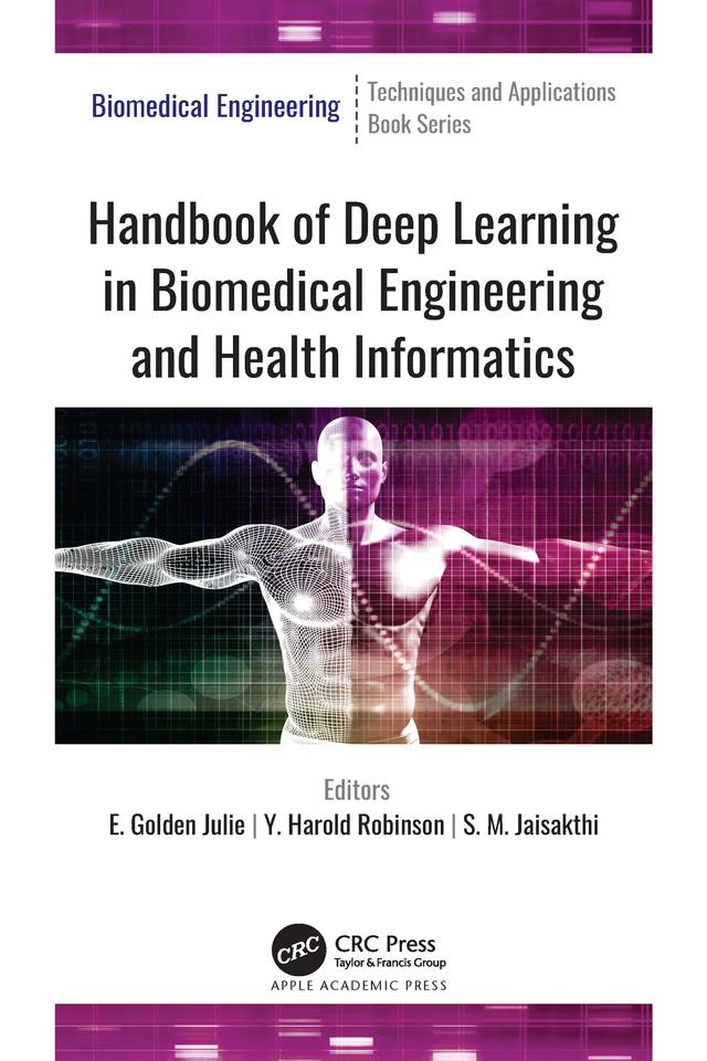 Handbook of Deep Learning in Biomedical Engineering and Health Informatics by E. Golden Julie, S. M. Jaisakthi, Y. Harold Robinson