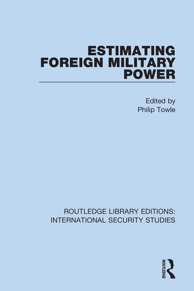Estimating Foreign Military Power by Philip Towle