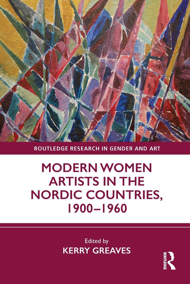 Modern Women Artists in the Nordic Countries, 1900–1960 by Kerry Greaves