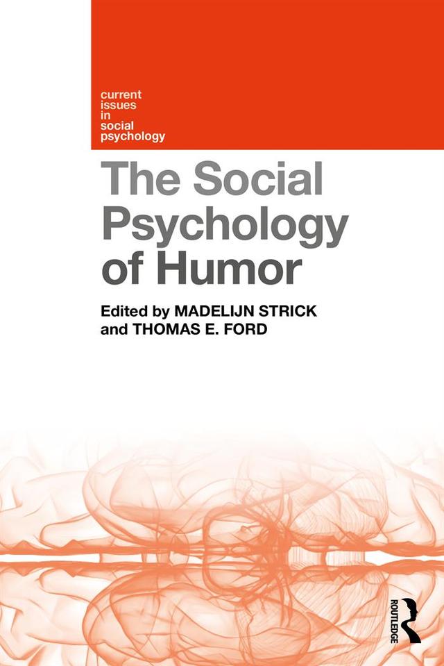 The Social Psychology of Humor by Madelijn Strick, Thomas E Ford