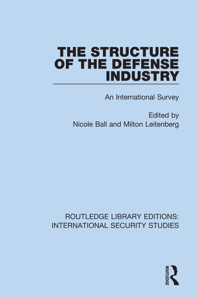 The Structure of the Defense Industry by Milton Leitenberg, Nicole Ball