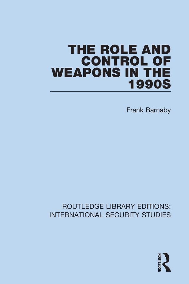 The Role and Control of Weapons in the 1990s by Frank Barnaby