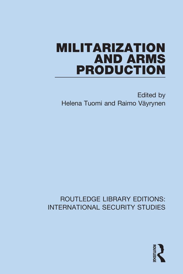 Militarization and Arms Production by Helena Tuomi, Raimo Väyrynen