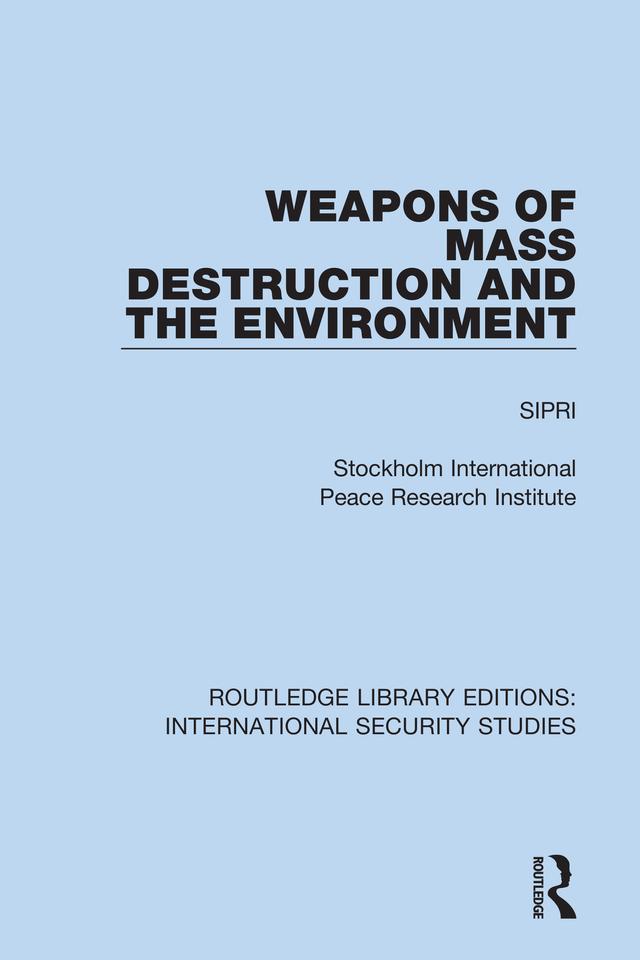 Weapons of Mass Destruction and the Environment by Sipri