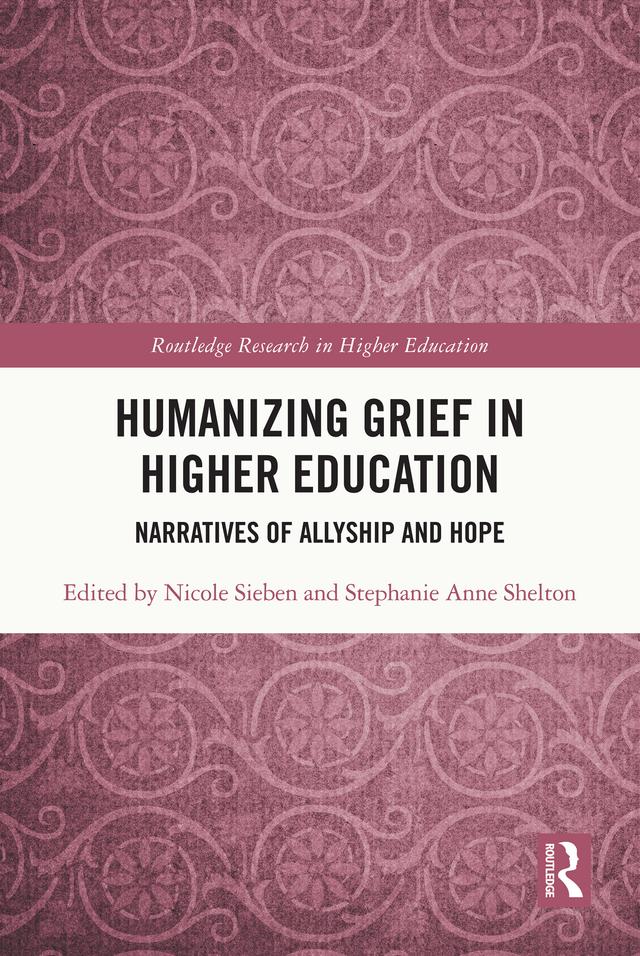 Humanizing Grief in Higher Education by Nicole Sieben, Stephanie Shelton