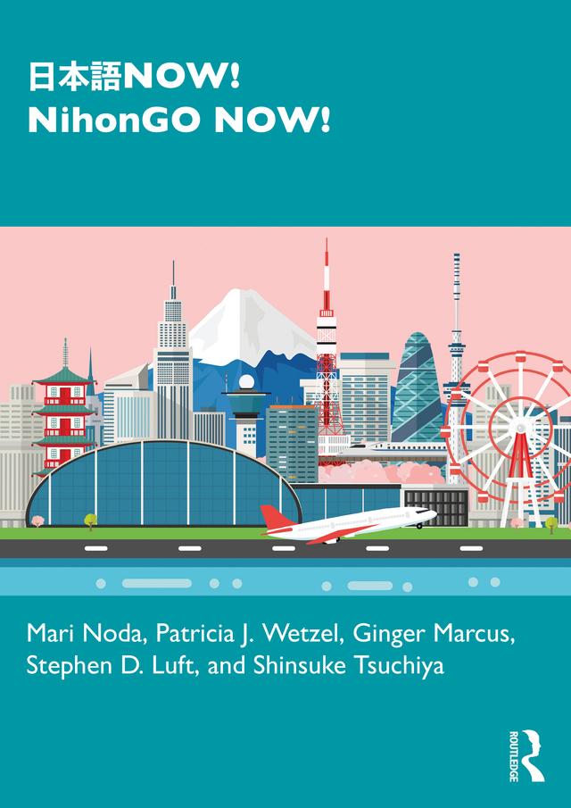 日本語NOW! NihonGO NOW! by Ginger Marcus, Mari Noda, Patricia J. Wetzel, Shinsuke Tsuchiya, Stephen D. Luft