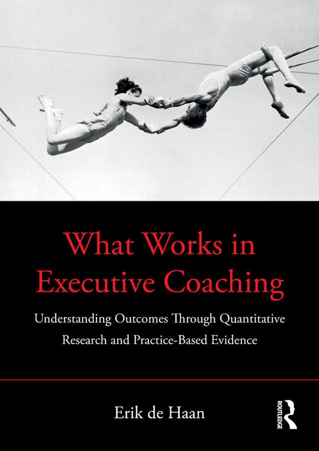 What Works in Executive Coaching by Erik de Haan