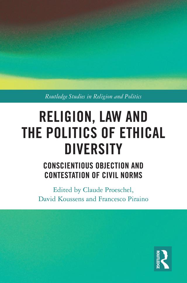 Religion, Law and the Politics of Ethical Diversity by Claude Proeschel, David Koussens, Francesco Piraino