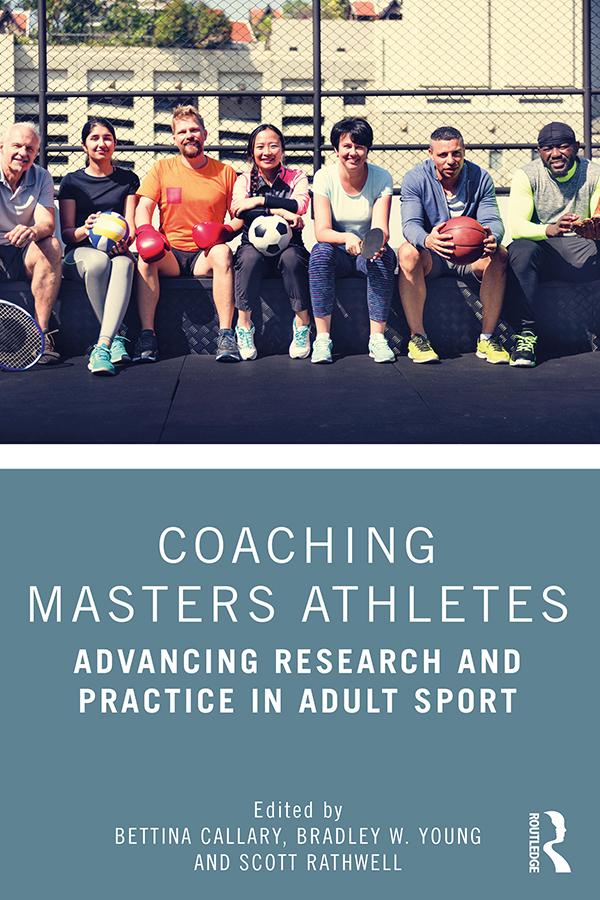 Coaching Masters Athletes by Bettina Callary, Bradley Young, Scott Rathwell