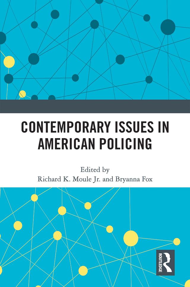 Contemporary Issues in American Policing by Bryanna Fox, Richard K. Moule Jr.