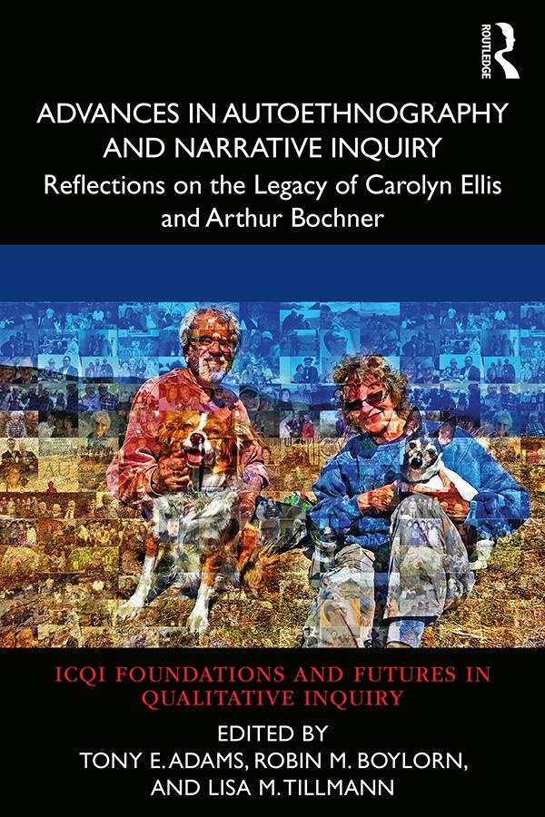 Advances in Autoethnography and Narrative Inquiry by Lisa M. Tillmann, Robin M. Boylorn, Tony E. Adams