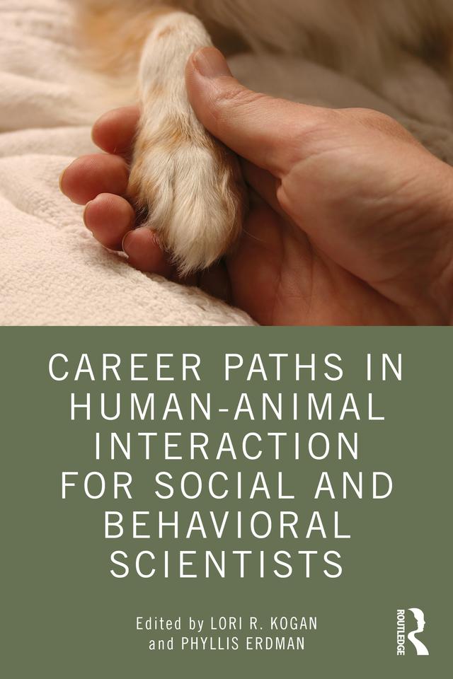Career Paths in Human-Animal Interaction for Social and Behavioral Scientists by Lori Kogan, Phyllis Erdman