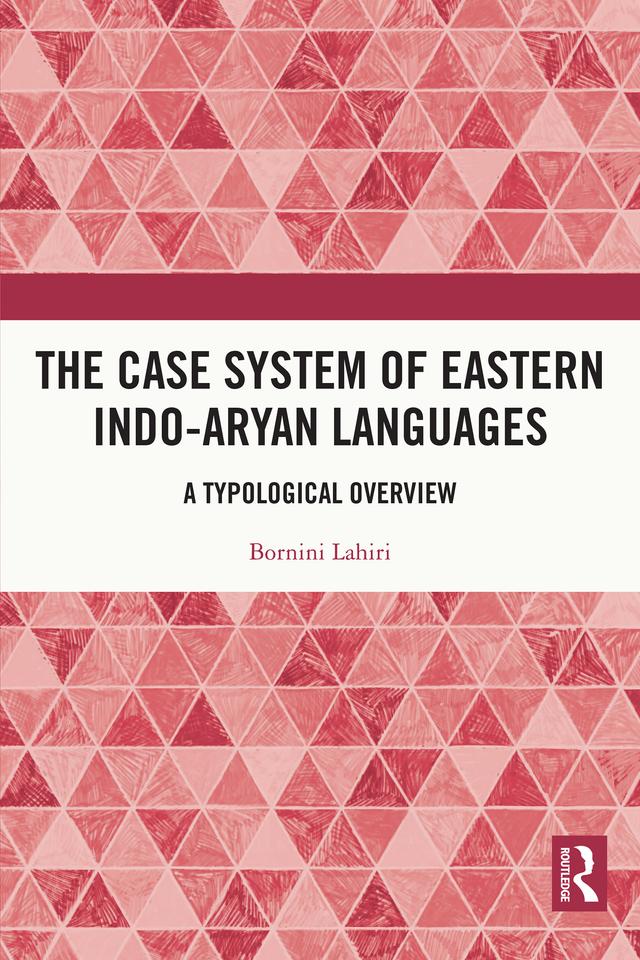 The Case System of Eastern Indo-Aryan Languages by Bornini Lahiri