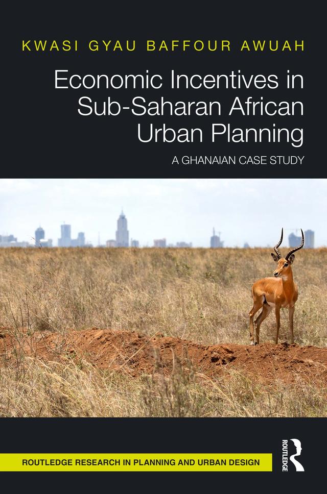 Economic Incentives in Sub-Saharan African Urban Planning by Kwasi Gyau Baffour Awuah