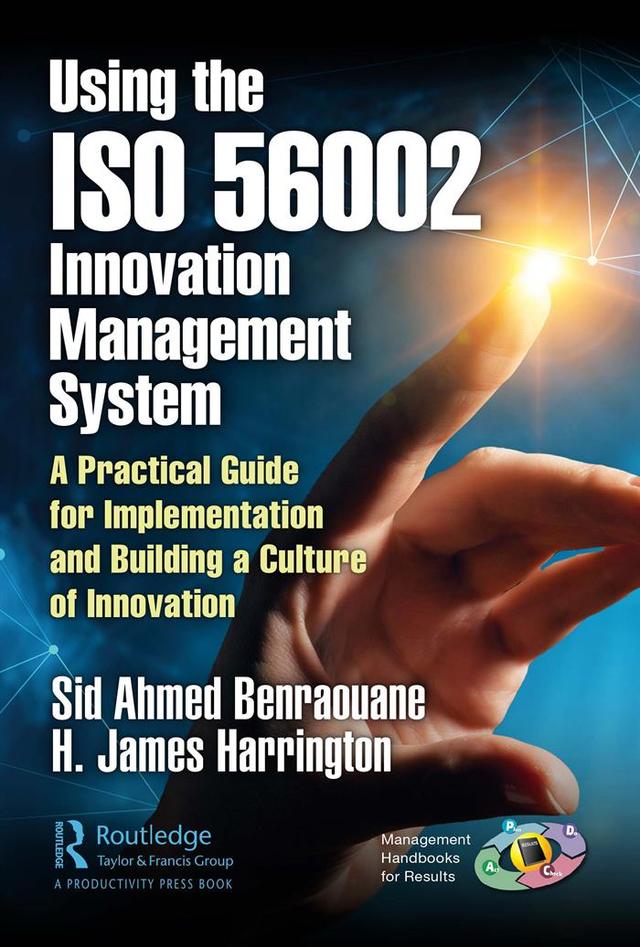 Using the ISO 56002 Innovation Management System by H. James Harrington, Sid Benraouane