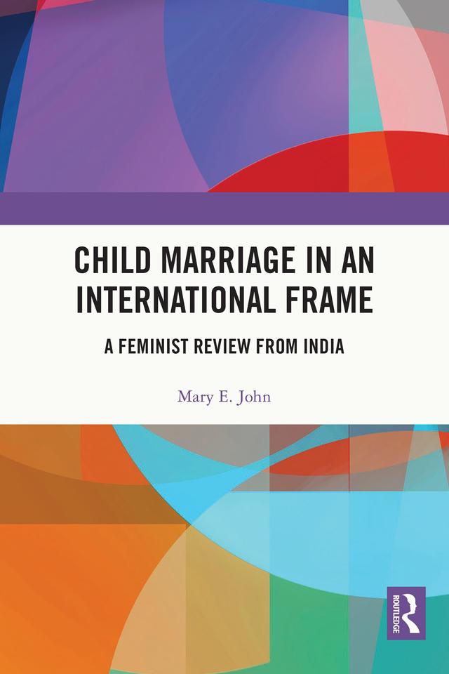 Child Marriage in an International Frame by Mary E. John