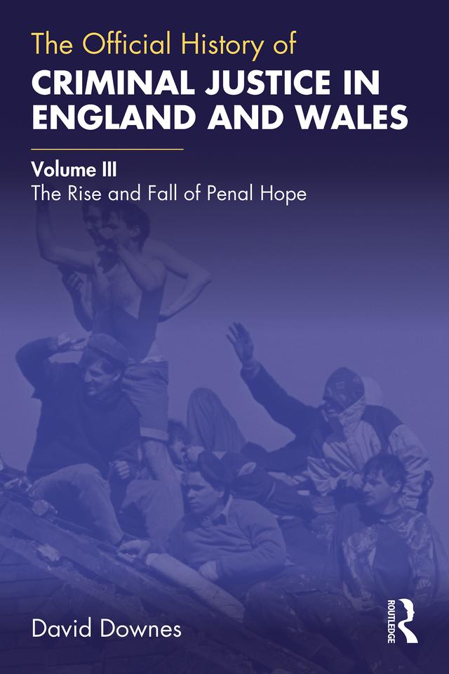 The Official History of Criminal Justice in England and Wales by David Downes