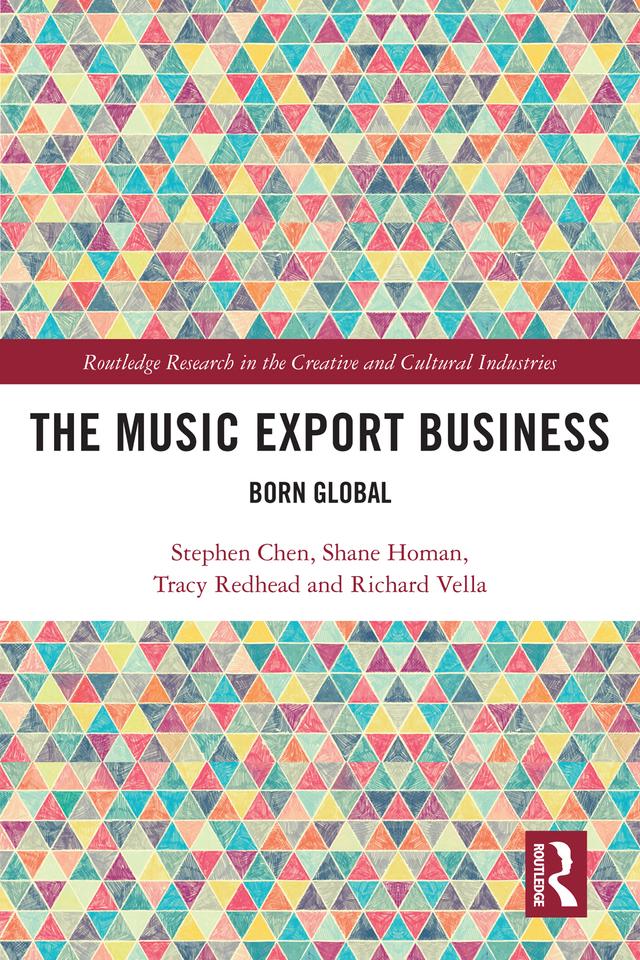The Music Export Business by Richard Vella, Shane Homan, Stephen Chen, Tracy Redhead