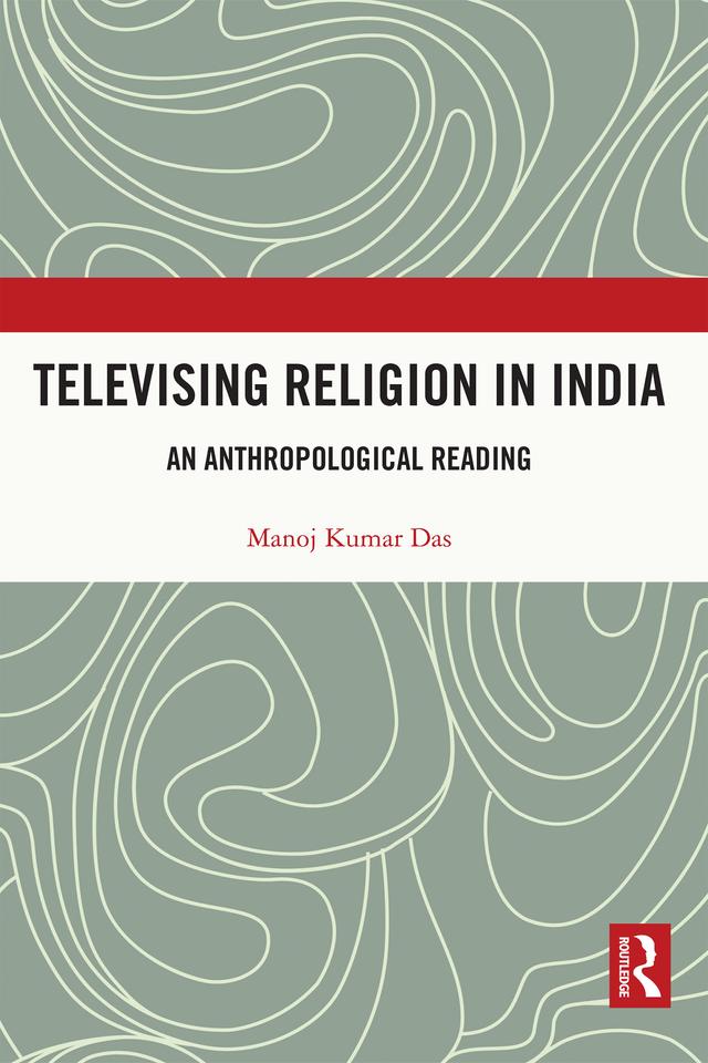 Televising Religion in India by Manoj Kumar Das