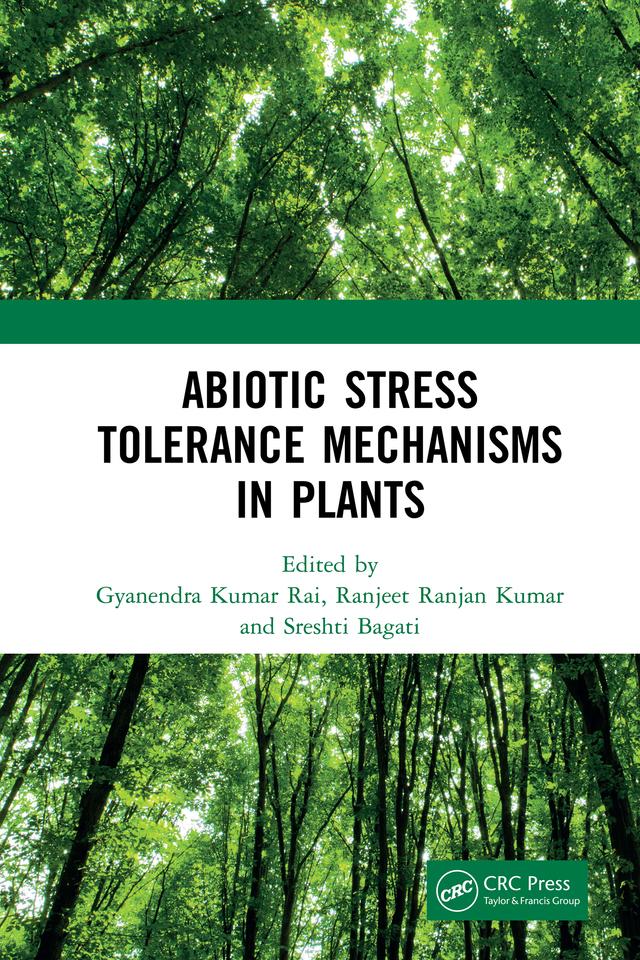 Abiotic Stress Tolerance Mechanisms in Plants by Gyanendra Kumar Rai, Ranjeet Ranjan Kumar, Sreshti Bagati
