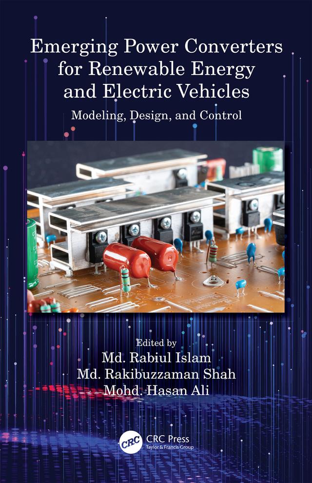 Emerging Power Converters for Renewable Energy and Electric Vehicles by Md. Rabiul Islam, Md. Rakibuzzaman Shah, Mohd. Hasan Ali