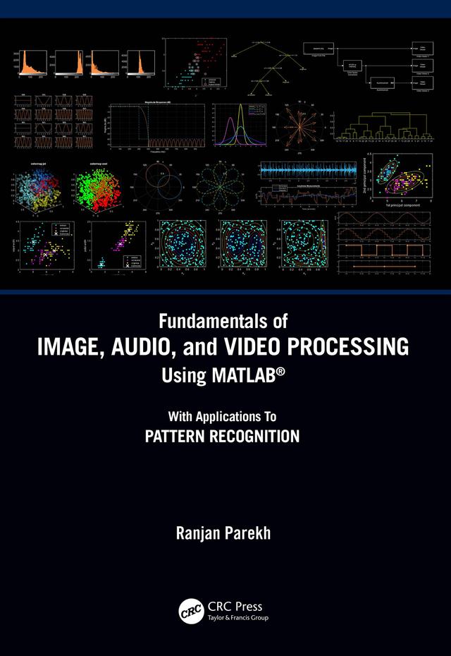 Fundamentals of Image, Audio, and Video Processing Using MATLAB® by Ranjan Parekh